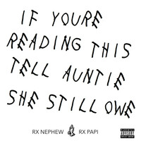 Thumbnail for the RXKNephew - If You're Reading This Tell Auntie She Still Owe link, provided by host site