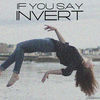 Thumbnail for the Invert - If You Say link, provided by host site