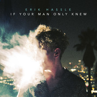 Thumbnail for the Erik Hassle - If Your Man Only Knew link, provided by host site