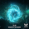 Thumbnail for the Ilai - Ilai - Scratch the Noise link, provided by host site