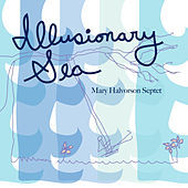 Thumbnail for the Mary Halvorson - Illusionary Sea link, provided by host site