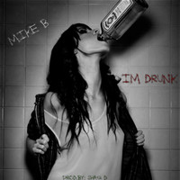 Thumbnail for the Mike B - Im Drunk link, provided by host site