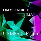 Thumbnail for the Tomm Laurey - Ima (DJ Emeriq Remix) link, provided by host site