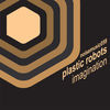Thumbnail for the Plastic Robots - Imagination link, provided by host site