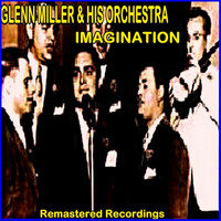 Thumbnail for the Glenn Miller Orchestra - Imagination link, provided by host site