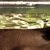 Thumbnail for the Robin Guthrie - Imperial link, provided by host site