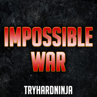 Thumbnail for the TryHardNinja - Impossible War link, provided by host site