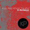 Thumbnail for the Kay aka Khalil Touihri - In Between link, provided by host site