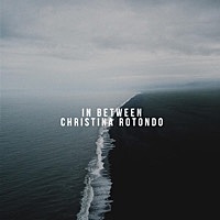 Thumbnail for the Christina Rotondo - In Between link, provided by host site