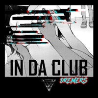 Thumbnail for the DREMERS - In Da Club link, provided by host site