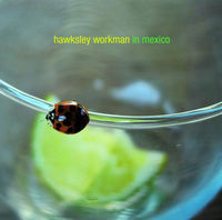 Thumbnail for the Hawksley Workman - In Mexico link, provided by host site