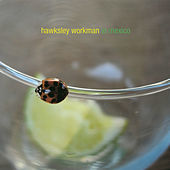 Thumbnail for the Hawksley Workman - In Mexico link, provided by host site