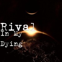 Thumbnail for the Rival - In My Dying link, provided by host site