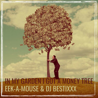 Thumbnail for the Eek-A-Mouse - In My Garden I Got a Money Tree link, provided by host site