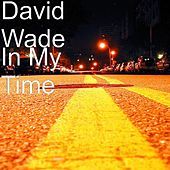 Thumbnail for the David Wade - In My Time link, provided by host site