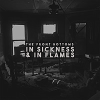 Thumbnail for the The Front Bottoms - In Sickness & In Flames link, provided by host site