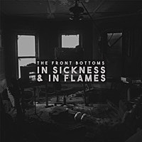 Thumbnail for the The Front Bottoms - In Sickness & In Flames link, provided by host site