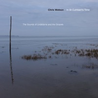 Thumbnail for the Chris Watson - In St Cuthbert's Time link, provided by host site