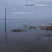 Thumbnail for the Chris Watson - In St Cuthbert's Time link, provided by host site