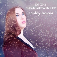 Thumbnail for the Ashley Serena - In the Bleak Midwinter link, provided by host site
