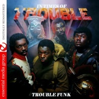 Thumbnail for the Trouble Funk - In Times Of Trouble (Remastered) link, provided by host site