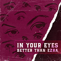 Thumbnail for the Better Than Ezra - In Your Eyes link, provided by host site