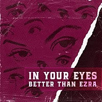 Thumbnail for the Better Than Ezra - In Your Eyes link, provided by host site