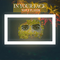 Thumbnail for the Wolf Player - In Your Face link, provided by host site