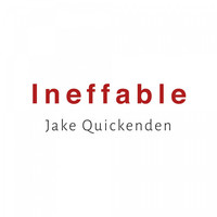 Thumbnail for the Jake Quickenden - Ineffable link, provided by host site