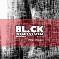 Thumbnail for the BLCK - Intact System (Remixes) link, provided by host site