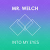 Thumbnail for the Mr. Welch - Into My Eyes link, provided by host site