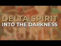 Thumbnail for the Delta Spirit - Into The Darkness link, provided by host site