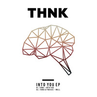 Thumbnail for the THNK - Into You link, provided by host site