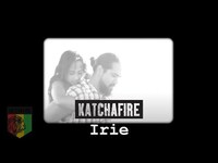 Thumbnail for the Katchafire - Irie link, provided by host site