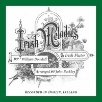 Thumbnail for the William Dowdall - Irish Melodies, by William Dowdall, The Irish Fluter, Arranged by John Buckley, Recorded in Dublin, Ireland link, provided by host site