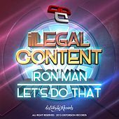 Thumbnail for the ilLegal Content - Iron Man / Lets Do That link, provided by host site