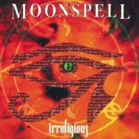 Thumbnail for the Moonspell - Irreligious link, provided by host site