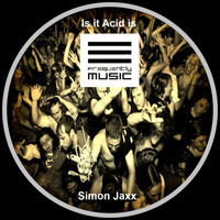 Thumbnail for the Simon Jaxx - Is It Acid Is link, provided by host site