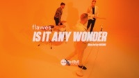 Thumbnail for the Flawes - Is It Any Wonder (Official Music Video) link, provided by host site