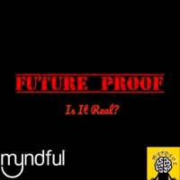 Thumbnail for the Future Proof - Is It Real? link, provided by host site