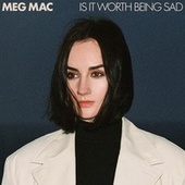 Thumbnail for the Meg Mac - Is It Worth Being Sad link, provided by host site