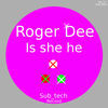 Thumbnail for the Roger Dee - Is She He link, provided by host site