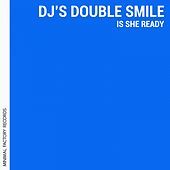 Thumbnail for the Djs Double Smile - Is She Ready link, provided by host site
