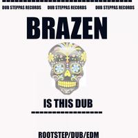 Thumbnail for the Brazen - Is This Dub link, provided by host site