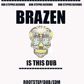 Thumbnail for the Brazen - Is This Dub link, provided by host site