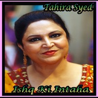 Thumbnail for the Tahira Syed - Ishq Ki Intaha link, provided by host site