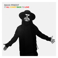 Thumbnail for the Maxi Priest - It All Comes Back To Love link, provided by host site