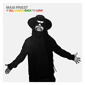 Thumbnail for the Maxi Priest - It All Comes Back To Love link, provided by host site