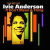 Thumbnail for the Ivie Anderson - It Don't Mean a Thing - The Best of Ivie Anderson link, provided by host site