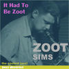 Thumbnail for the Zoot Sims - It Had To Be Zoot link, provided by host site